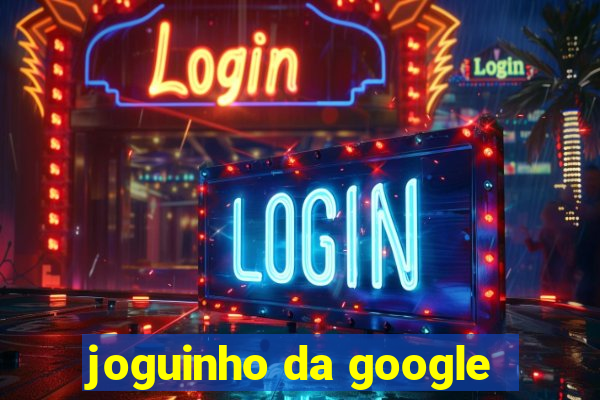 joguinho da google